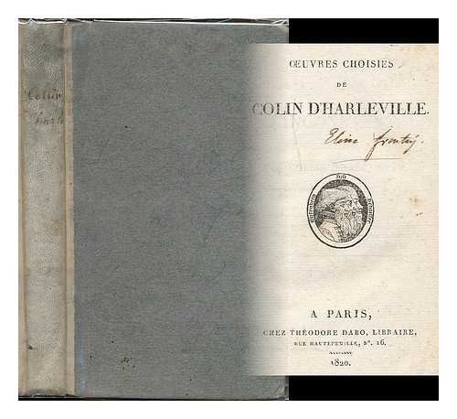 COLLIN D'HARLEVILLE, JEAN FRANCOIS (1755-1806) - Oeuvres choisies de Colin d'Harleville [L'inconstant.--L'optimiste.]