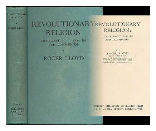 LLOYD, ROGER BRADSHAIGH (B. 1901) - Revolutionary religion : Christianity, Fascism and Communism