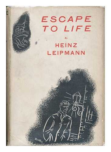 Leipmann, Heinz (1905-1966) - Escape to Life