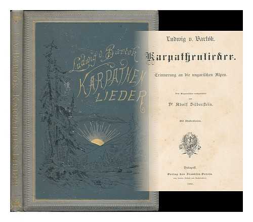 BARTOK, LUDWIG V. - Karpathenlieder. Erinnerung an die ungarischen Alpen. Dem Magyarischen nachgedichtet von A. Silberstein