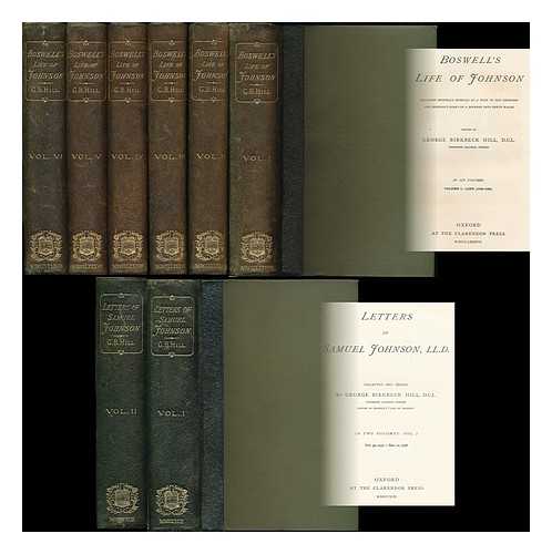 BOSWELL, JAMES (1740-1795). HILL, GEORGE BIRKBECK NORMAN (1835-1903) - Boswell's Life of Johnson : including Bowwell's Journal of a tour to the Hebrides and Johnson's Diary of a journey into North Wales TOGETHER WITH the uniformly bound, 2-volume Letters of Samuel Johnson - [Complete in 8 volumes]