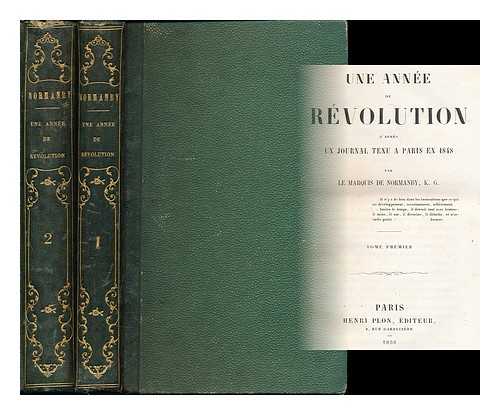 NORMANBY, CONSTANTINE HENRY PHIPPS, MARQUESS OF (1797-1863) - Une annee de revolution : d'apres un journal tenu a Paris en 1848 / par le Marquis de Normanby - [Complete in 2 volumes]