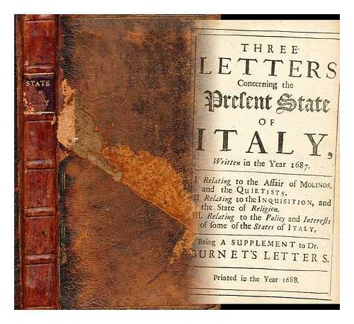 BURNET, GILBERT (1643-1715) - Three letters concerning the present state of Italy, written in the year 1687 ... / Being a supplement to Dr. Burnet's