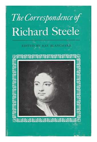 STEELE, RICHARD (1672-1729). RAE BLANCHARD - The Correspondence of Richard Steele; Edited by Rae Blanchard