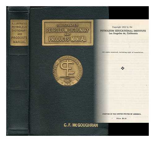 PETOLEUM EDUCATIONAL INSTITUTE (LOS ANGELES, CALIFORNIA) - Illustrated petroleum dictionary and products manual / compiled and edited by the editorial staff of the Petoleum Educational Institute