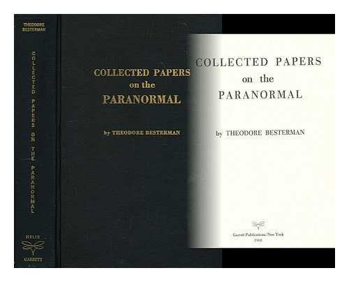 Besterman, Theodore (1904-1976) - Collected papers on the paranormal