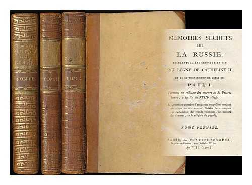 MASSON, CHARLES FRANCOIS PHILIBERT (1762-1807) - Memoires secrets sur la Russie : et particulierement sur la fin du regne de Catherine II et le commencement de celui de Paul I. Formant un tableau des moeurs de St. Petersbourg a la fin du XVIIIe siecle... - [Complete in 3 volumes]