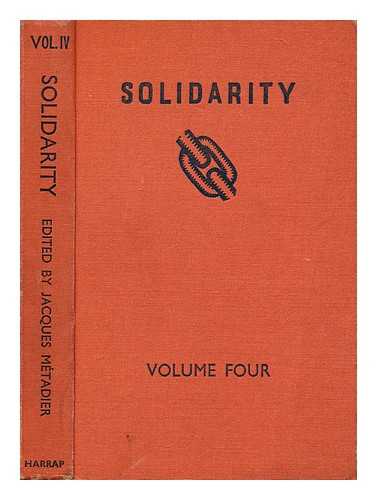 METADIER, JACQUES - Solidarity : A plateform for all those who can help to plan a better world. In English & in French / Ed. by Jacques Metadier [Vol. 4]