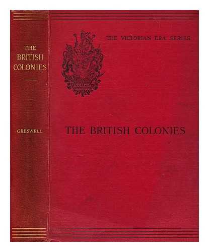 GRESWELL, REV. WILLIAM H. P. - The Growth and administration of the British Colonies 1837-1897