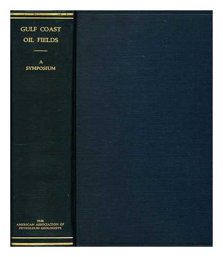 BARTON, DONALD CLINTON (ED.) (1889-?) - Gulf Coast oil fields : a symposium on the Gulf Coast Cenozoic