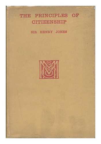 JONES, SIR HENRY - The Principles of Citizenship, by Sir Henry Jones
