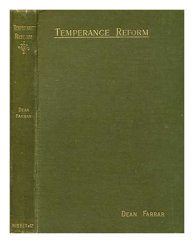 FARRAR, FREDERIC WILLIAM (1831-1903) - Temperance Reform As Required by National Righteousness and Patriotism (The Lees and Raper Memorial Lecture)