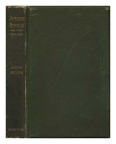 JACOBS, JOSEPH (1854-1916) - Jewish ideals : and other essays