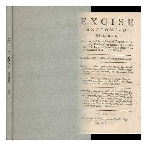 CROFTON, ZACHARY (1625/6-1672) - Excise anatomiz'd : Declaring that unequal imposition of excise to be the only cause of the ruin of trade, ...