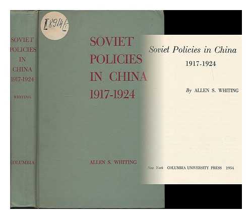WHITING, ALLEN SUESS (1926- ) - Soviet policies in China, 1917-1924