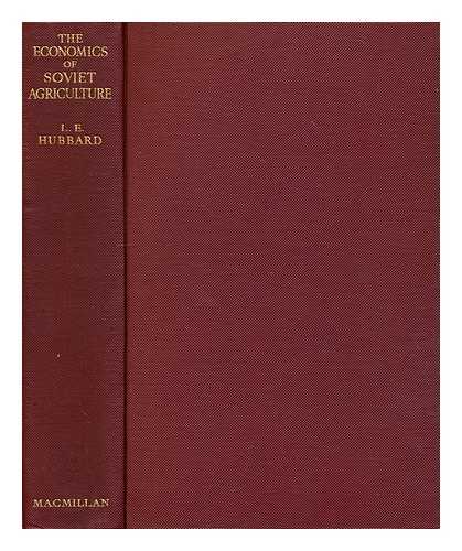 HUBBARD, LEONARD E. (LEONARD EGERTON) (B. 1882) - The economics of soviet agriculture