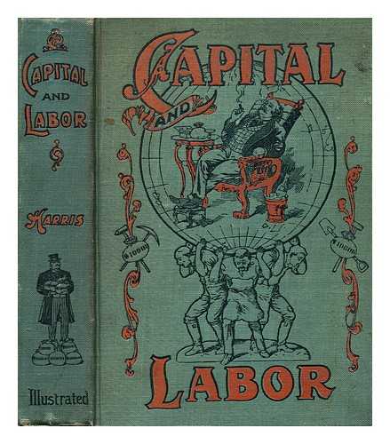 W.S. Harris, Rev. & Krafft, Paul (illus.) - Capital and labor