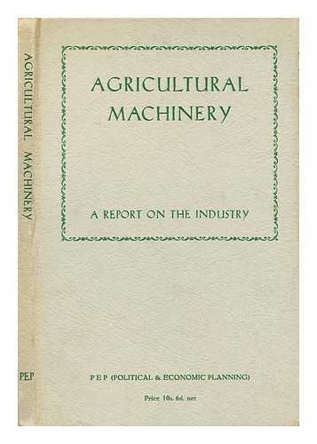 POLITICAL AND ECONOMIC PLANNING - Agricultural Machinery