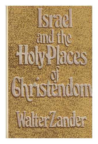 ZANDER, WALTER - Israel and the Holy Places of Christendom