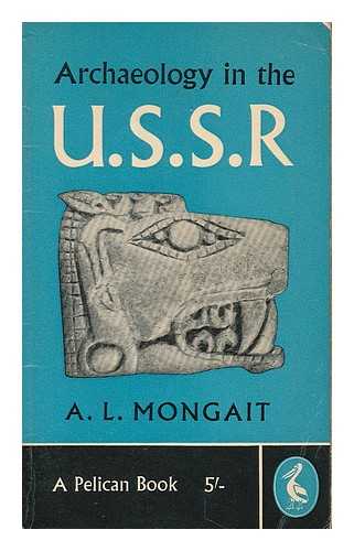 MONGAIT, ALEKSANDR LVOVICH (1915-1974) - Archaeology in the USSR
