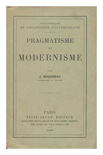 BOURDEAU, JEAN (1848-1928) - Pragmatisme et modernisme