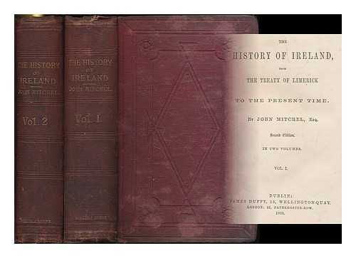 MITCHEL, JOHN (1815-1875) - The history of Ireland : from the Treaty of Limerick to the present time
