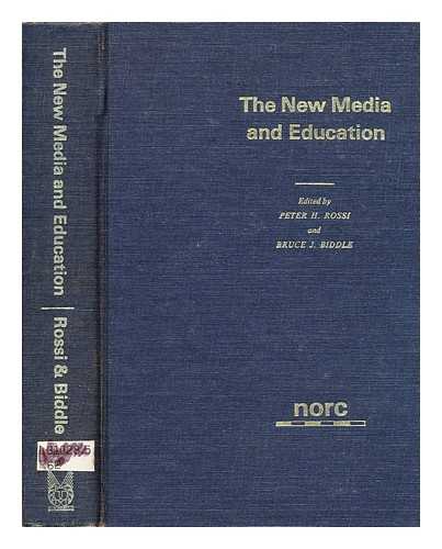 ROSSI, PETER H. - The new media and education : their impact on society / Edited by Peter H. Rossi and Bruce J. Biddle. With contributions by Neal Balanoff [and others]