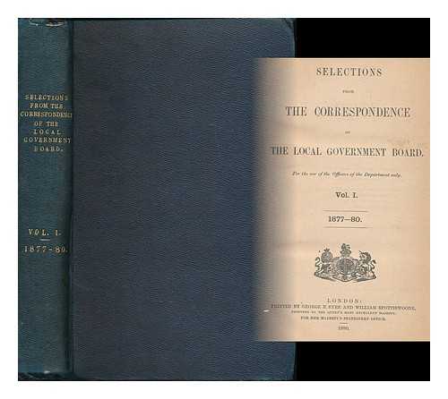 LOCAL GOVERNMENT BOARD (GREAT BRITAIN) - Selections from the correspondence of the Local Government Board : vol. 1, 1877-80