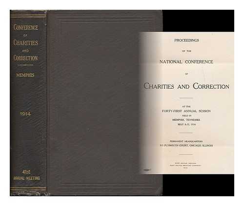 NATIONAL CONFERENCE OF CHARITIES AND CORRECTION (UNITED STATES) - Proceedings of the National Conference of Charities and Correction : at the forty-first annual session held in Memphis, Tennessee, May 8-15, 1914