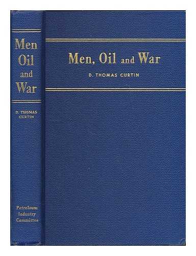 CURTIN, DANIEL THOMAS (B. 1886) - Men, oil and war