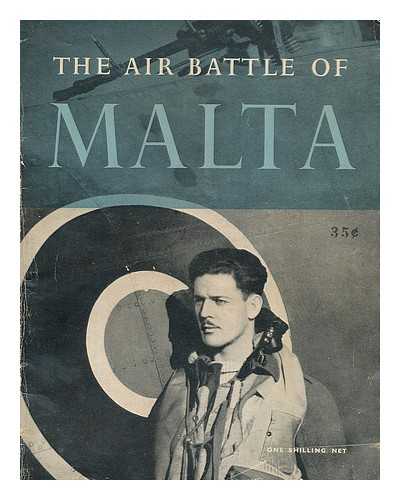 GREAT BRITAIN. MINISTRY OF INFORMATION - The air battle of Malta