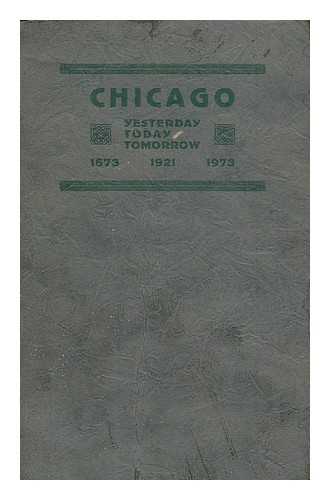 HARPER, WILLIAM HUDSON (1857-), ED. QUAIFE, MILO MILTON (1880-). MCILVAINE, MABEL. CHICAGO ASSOCIATION OF COMMERCE AND INDUSTRY - Chicago : a history and forecast / Editor, Wm. Hudson Harper; contributors, Milo Milton Quaife, Mabel McIlvaine