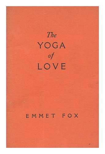 FOX, EMMET - The Yoga of love