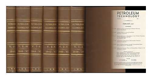 AMERICAN INSTITUTE OF MINING AND METALLURGICAL ENGINEERS - Petroleum technology / American Institute of Mining and Metallurgical Engineers - 11 volumes [ALL PUBLISHED] bound in 6