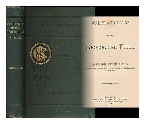 WINCHELL, ALEXANDER (1824-1891) - Walks and talks in the geological field