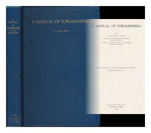 GALLOWAY, JESSE JAMES (B. 1882) - A manual of Foraminifera