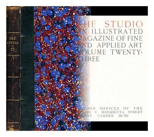 THE STUDIO, LONDON - The Studio : an illustrated magazine of fine and applied art: Vol 23