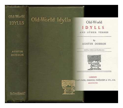 DOBSON, AUSTIN (1840-1921) - Old-world idylls : and other verses