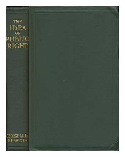 ASQUITH, THE RT. HON. H. H. - The Idea of Public Right; Being the First Four Prize Essays in Each of the Three Divisions of the Nation Essay Competition, with an Introduction by the Rt. Hon. H. H. Asquith, M. P.