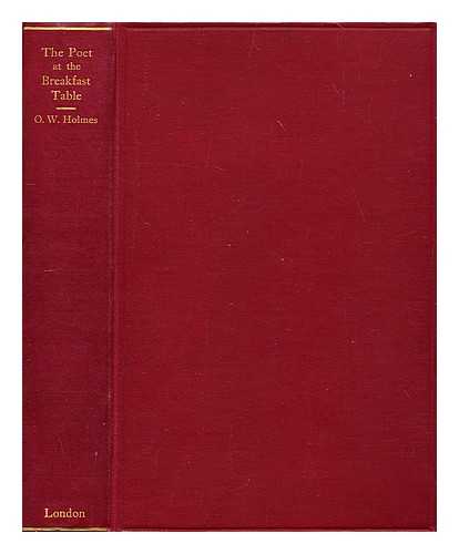 HOLMES, OLIVER WENDELL (1809-1894) - The Poet at the Breakfast table