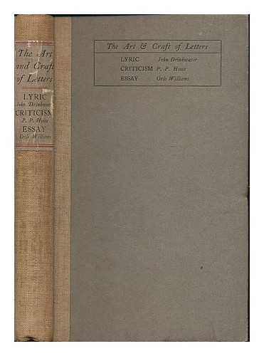 DRINKWATER, JOHN (1882-1937) ; HOWE, PERCIVAL PRESLAND (1886-1944) ; WILLIAMS, ORLO (B. 1883) - The art and craft of letters : The lyric, by John Drinkwater ; Criticism, by P. P. Howe ; The essay, by Orlo Williams