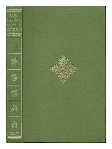 HINE, REGINALD LESLIE (B. 1883) - Confessions of an un-common attorney / Reginald L. Hine