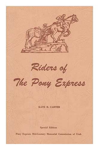 CARTER, KATE B. - Riders of the Pony Express