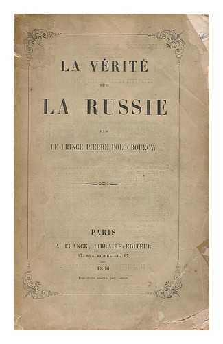 DOLGORUKOV, PETR VLADIMIROVICH KNYAZ (1816-1868) - La verite sur la Russie