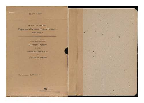 MANITOBA. DEPARTMENT OF MINES AND NATURAL RESOURCES ; BAILLE, ANDREW D. - Devonian System of the Williston basin area : Plans and sections