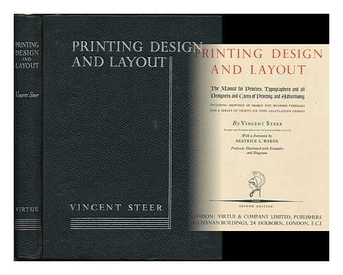 STEER, VINCENT - Printing design and layout : The manual for printers, typographers and all designers and users of printing and advertising including showings of nearly five hundred typefaces and a series of thirty-six type calculation charts