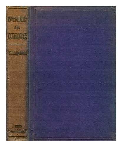 LAMPRILL, W. T. - Inventories and catalogues. Their preparation under varying circumstances. With a brief description of decorative furniture. And notes on other matters appertaining thereto