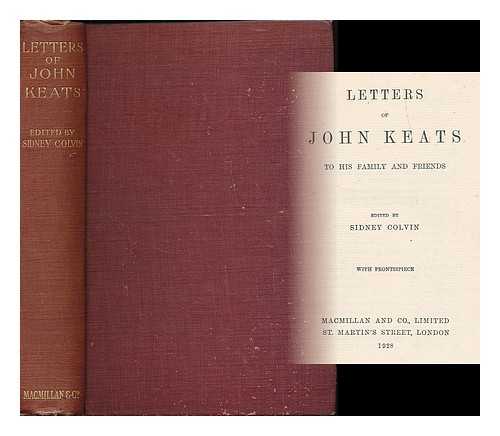 KEATS, JOHN (1795-1821) - Letters of John Keats to his family and friends / edited by Sidney Colvin