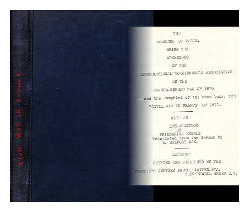 MARX, KARL: ENGELS, FRIEDERICH (INTRO) - The Commune of Paris being the addresses of the international workingmen's association of the Franco-German war of 1870 and the pamphlet of the same body, The 'Civil War in France' of 1871