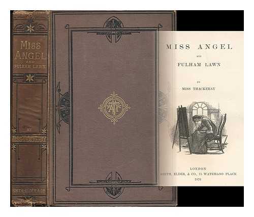 RITCHIE, ANNE THACKERAY (1837-1919) - The Works of Miss Thackeray : volume 8 : Miss Angel and Fulham Lawn